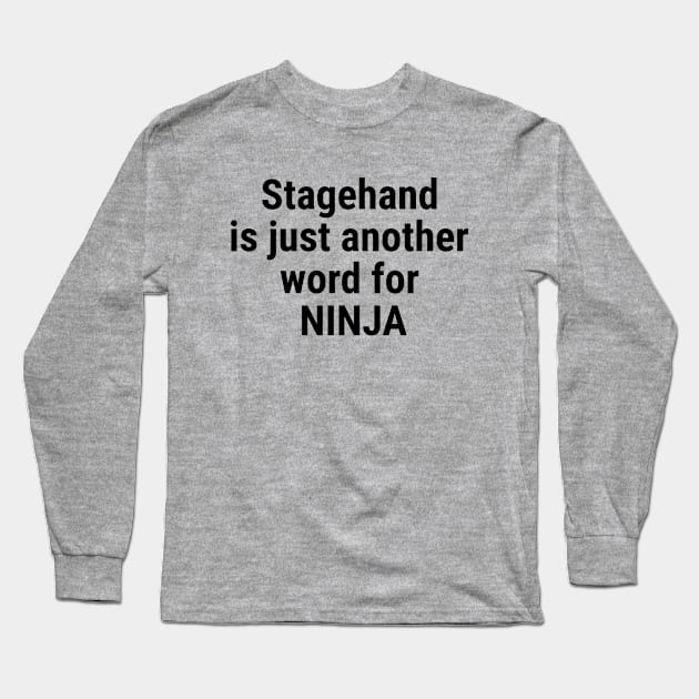 Stagehand is just another word for NINJA Black Long Sleeve T-Shirt by sapphire seaside studio